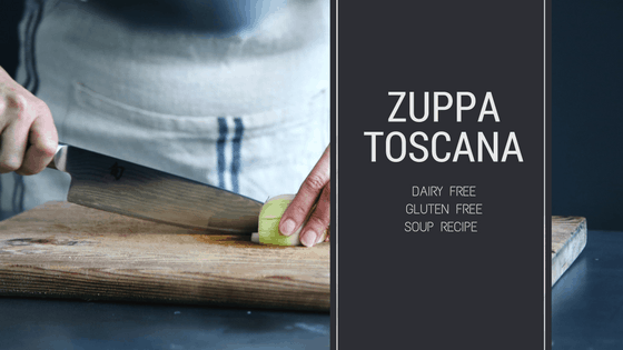 Zuppa Toscana – Dairy Free Gluten Free soup recipe