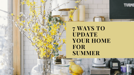 7 Ways to update your home for summer!