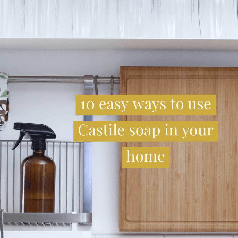 10 easy ways to use Castile Soap in your home