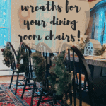 How to make wreaths for your dining room chairs this Christmas!